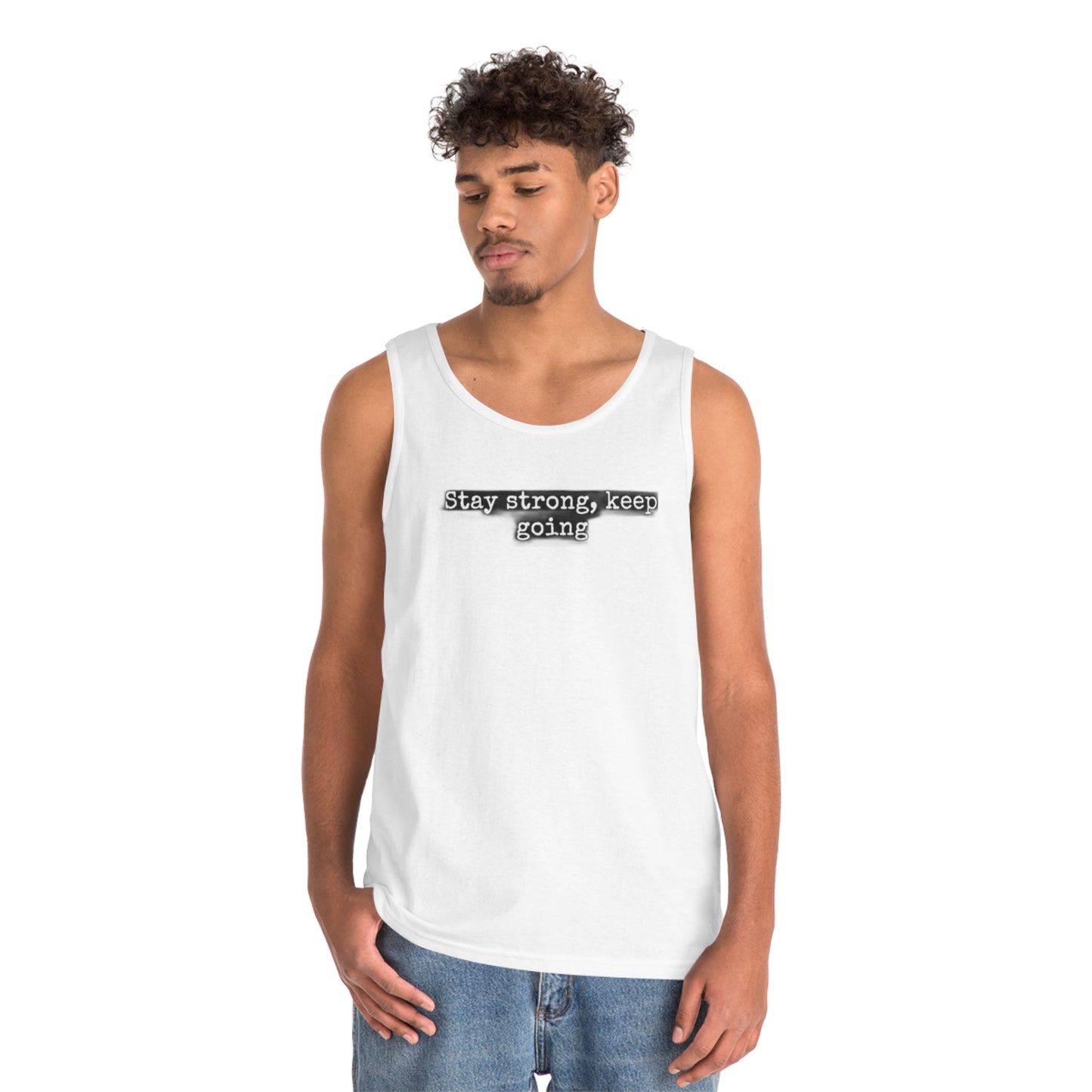 stay strong keep going motivational quote inspirational Unisex Heavy Cotton Tank Top