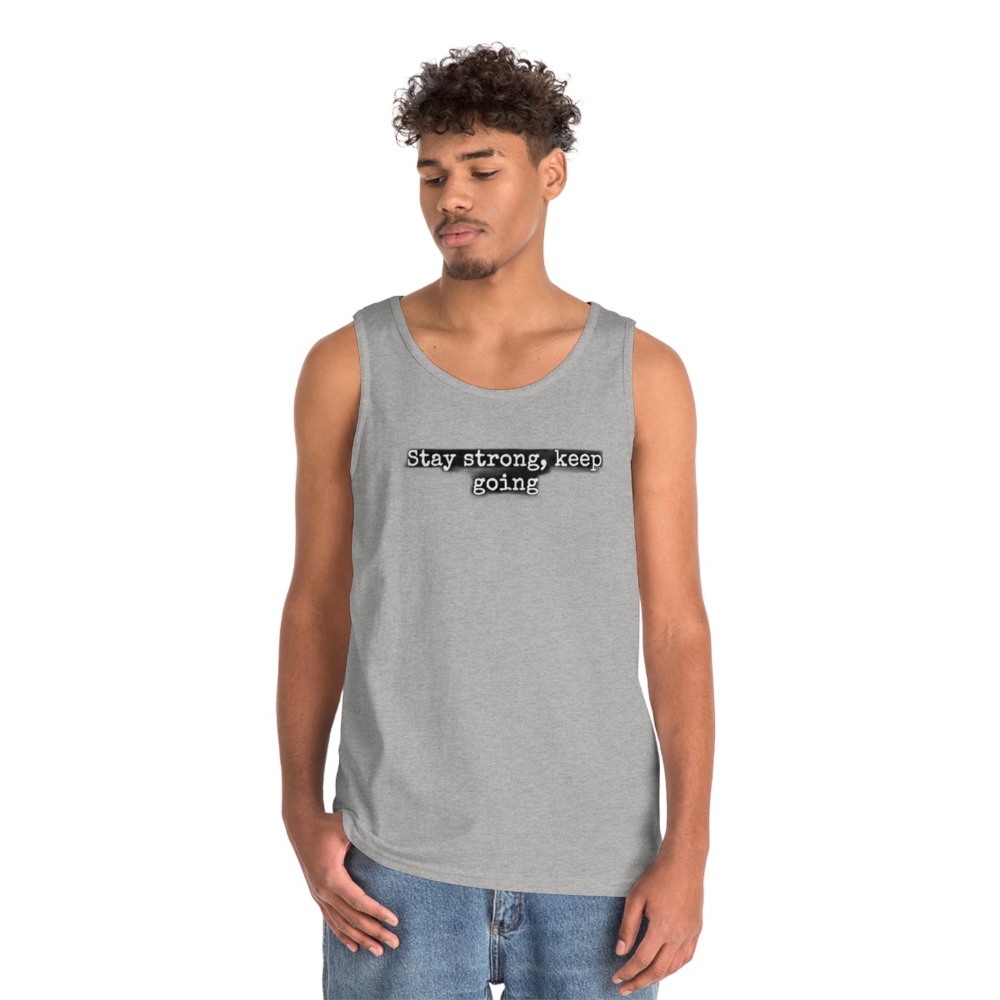 stay strong keep going motivational quote inspirational Unisex Heavy Cotton Tank Top