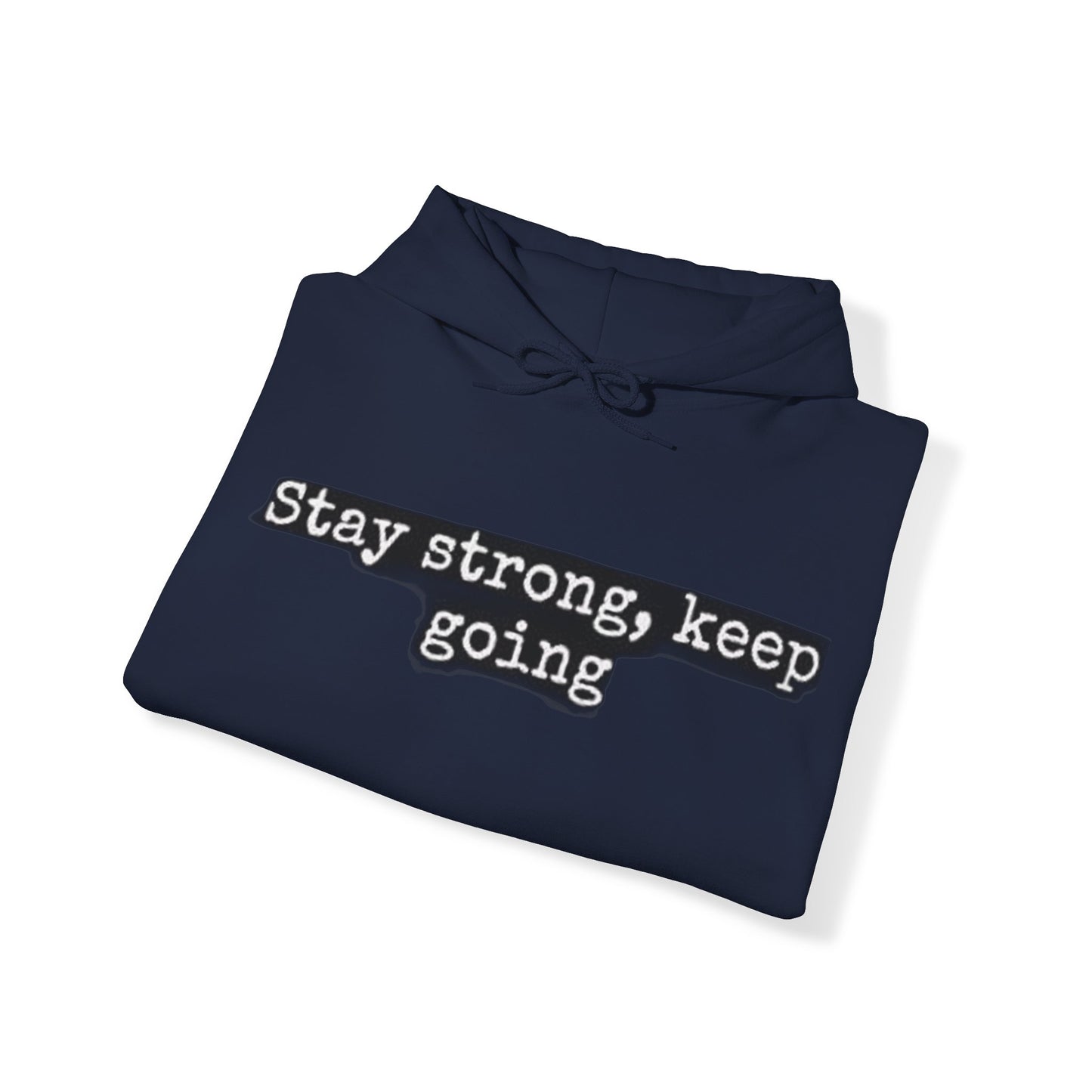 stay strong keep going motivational quote inspirational Unisex Heavy Blend™ Hooded Sweatshirt