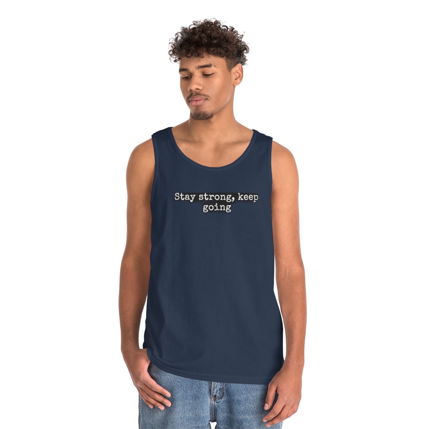 stay strong keep going motivational quote inspirational Unisex Heavy Cotton Tank Top