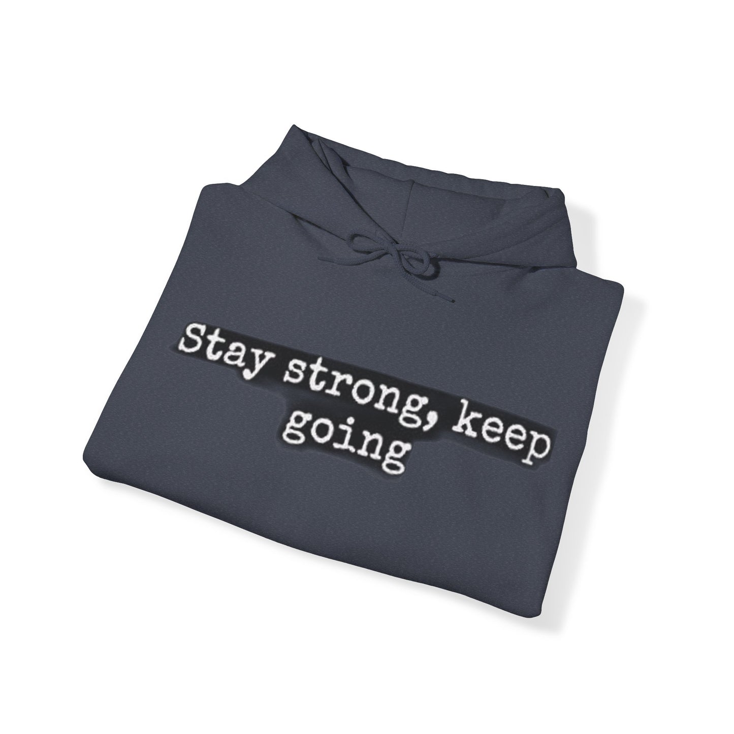 stay strong keep going motivational quote inspirational Unisex Heavy Blend™ Hooded Sweatshirt