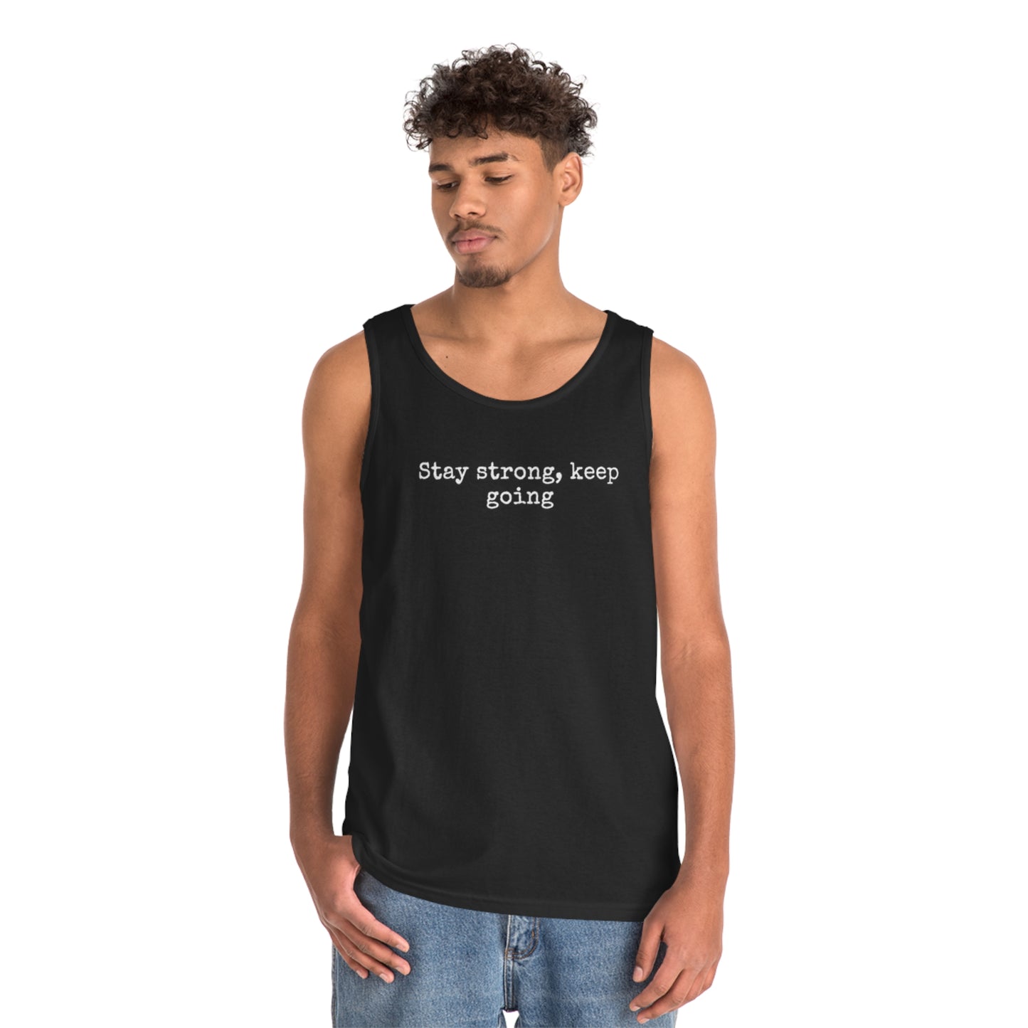 stay strong keep going motivational quote inspirational Unisex Heavy Cotton Tank Top